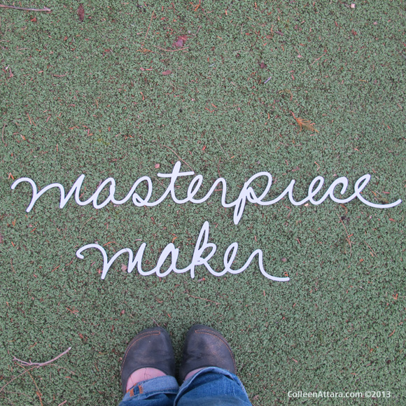 Masterpiece Maker/Colleen Attara