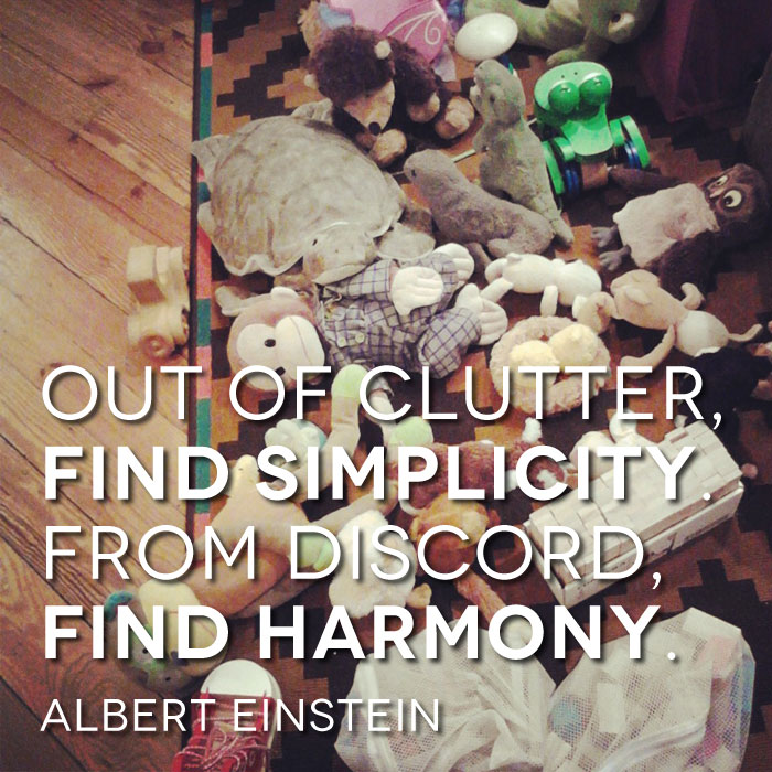Out of clutter, find simplicity. From discord, find harmony. - Albert Einstein