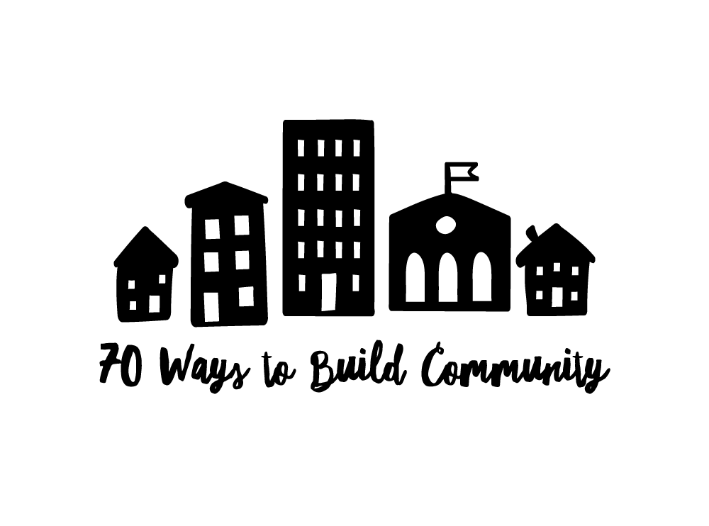 70 Ways to Build Community, Oh My! Handmade