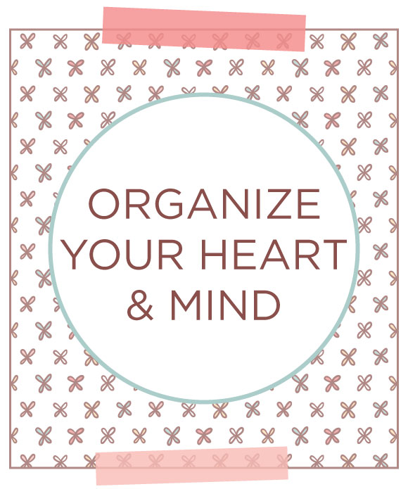 Organize Your Heart and Mind, Vanessa Laven for Oh My! Handmade