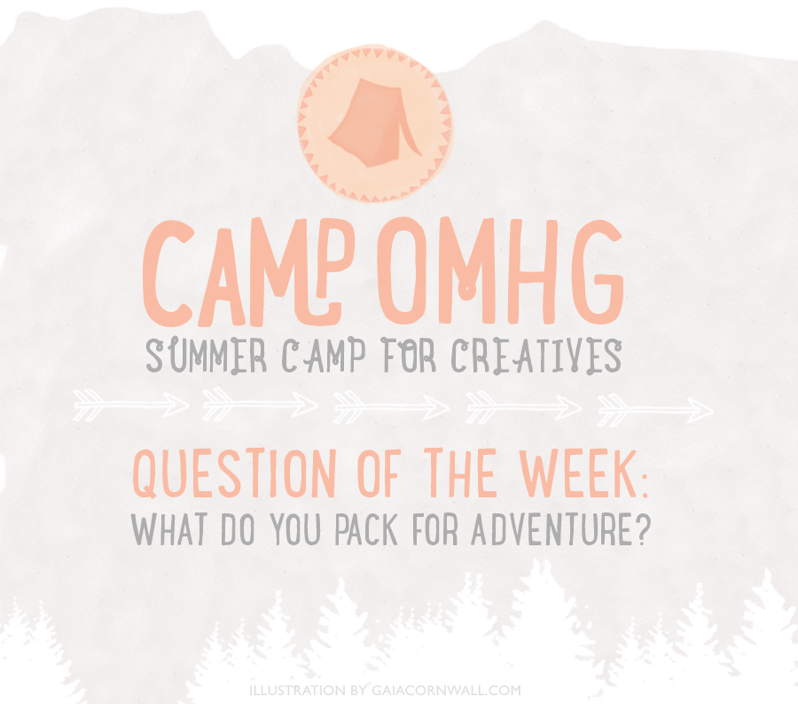 Camp OMHG Question of the Week: What do you pack for adventure?