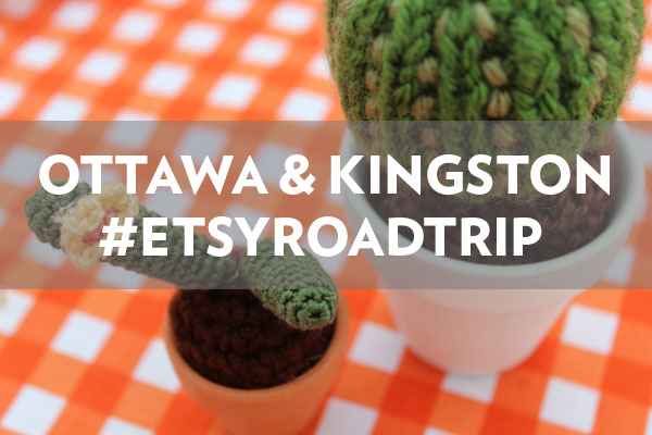 #EtsyRoadTrip, Ottawa & Kingston #omhg