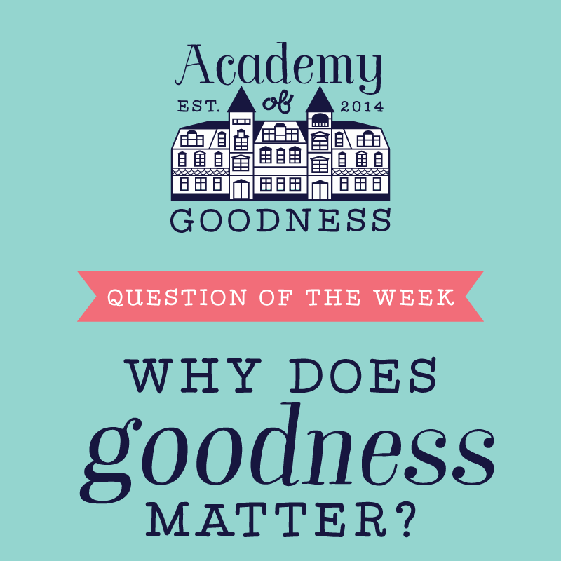 #OMHG Question of the Week , Academy of Goodness